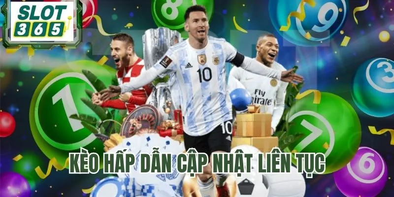 Nhiều kèo cập nhật liên tục với tỷ lệ cao