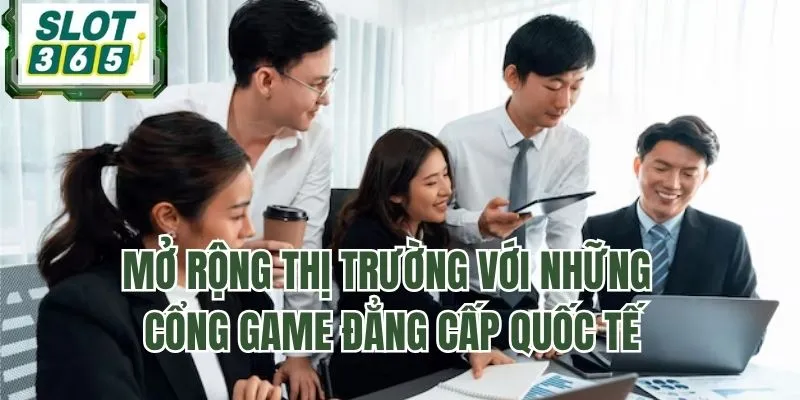 Mở rộng thị trường với những cổng game đẳng cấp quốc tế