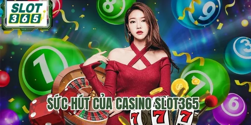 Những điểm ưu việt của Casino SLOT365