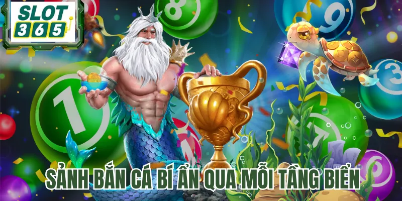 Sảnh bắn cá bí ẩn qua mỗi tầng biển