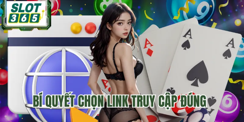 Bí quyết chọn link truy cập đúng