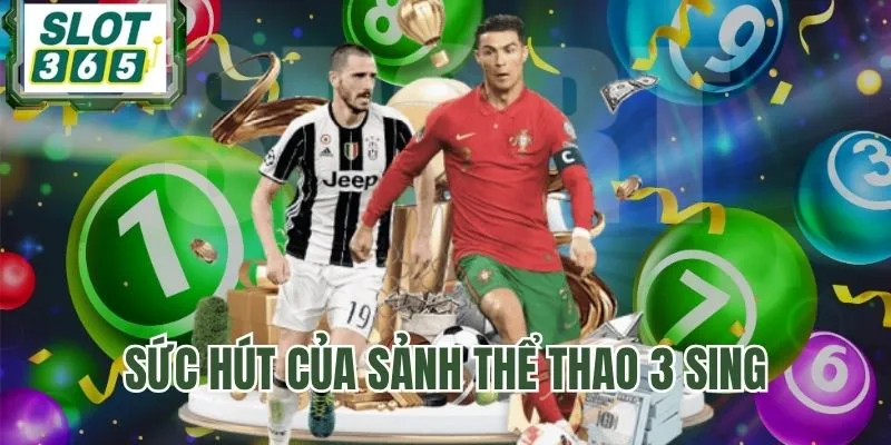 Lý do thể thao 3 SING luôn được ưa chuộng